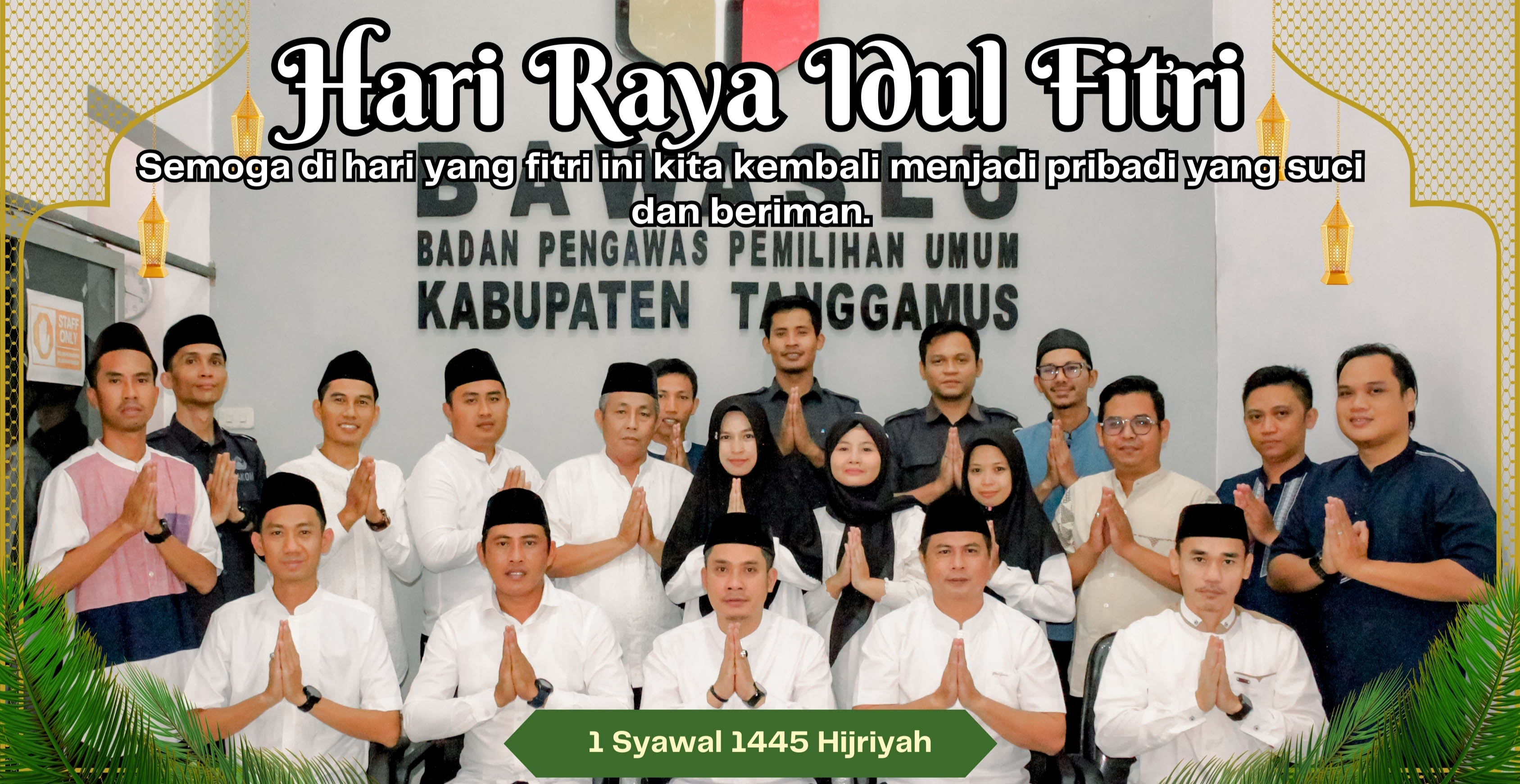 Bawaslu Kabupaten Tanggamus Ucapkan Selamat Hari Raya Idul Fitri 1446 H