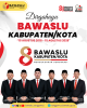 Delapan Tahun Mengawal Demokrasi, Bawaslu Kabupaten/Kota Terus Perkuat Pengawasan Pemilu
